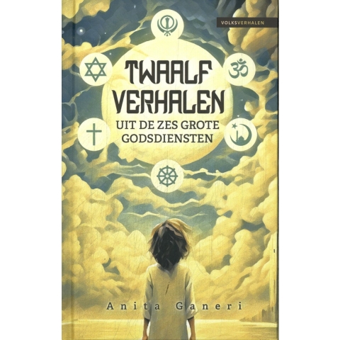 Twaalf verhalen uit de zes grote godsdiensten (Hardback)