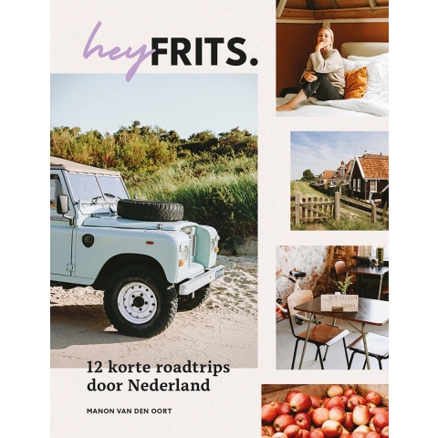 Hey Frits. 12 roadtrips door Nederland (Hardback)