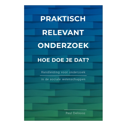 Praktisch relevant onderzoek: hoe doe je dat? (Paperback)