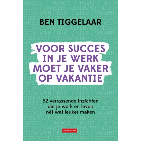 Voor succes in je werk moet je vaker op vakantie (Hardback)