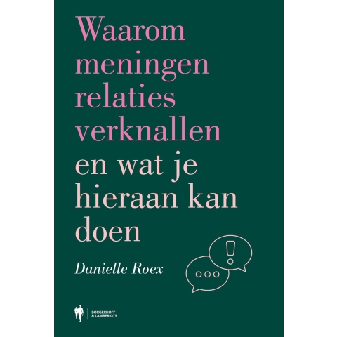 Waarom meningen relaties verknallen en wat je hieraan kan doen (Paperback)