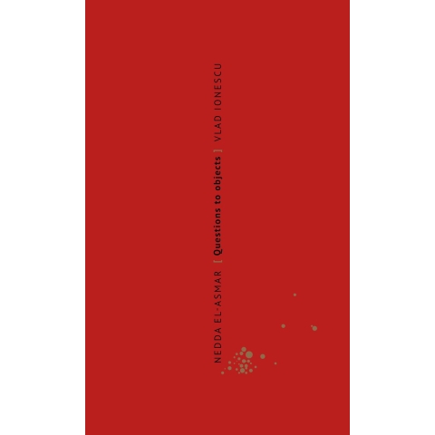 Nedda El-Asmar. Questions to Objects/ Vragen aan objecten (Paperback)