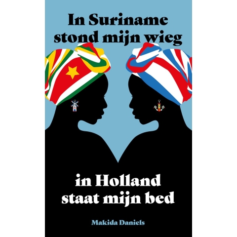 In Suriname stond mijn wieg In Holland staat mijn bed (Paperback)