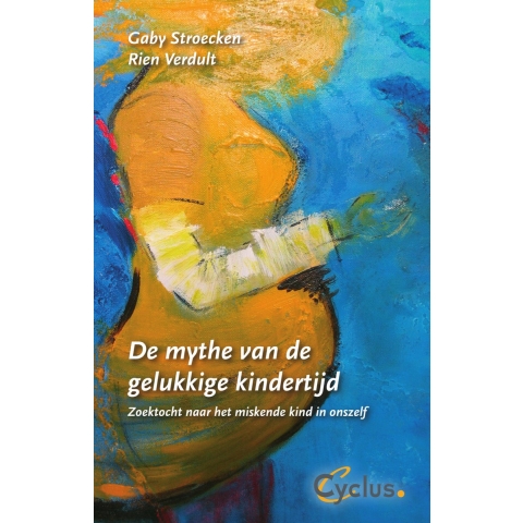 De mythe van de gelukkige kindertijd (Paperback)