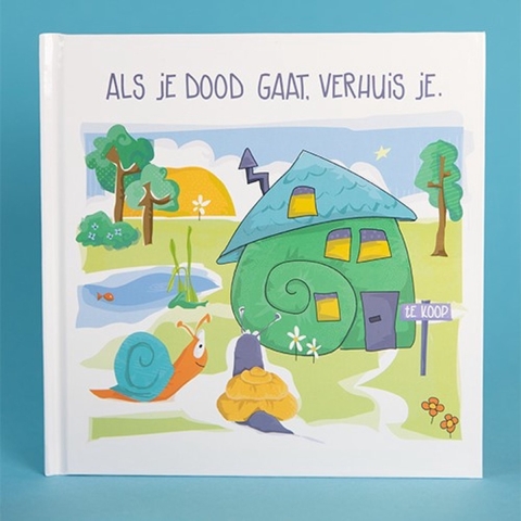 Als je dood gaat, verhuis je. (Hardback)