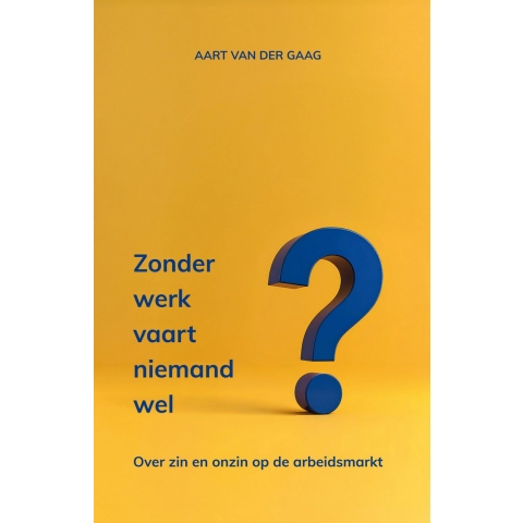 Zonder werk vaart niemand wel (Paperback)