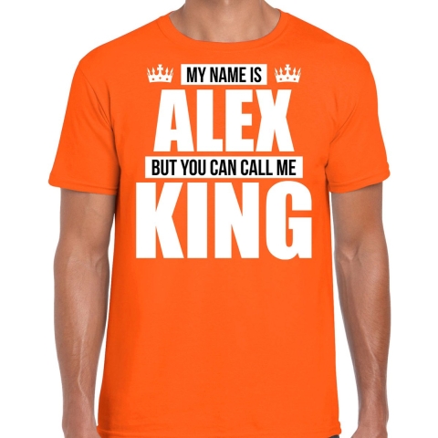 Naam cadeau t-shirt my name is Alex - but you can call me King oranje voor heren S -