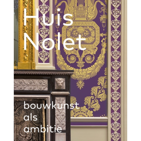 Huis Nolet - Bouwkunst als ambitie (Hardback)