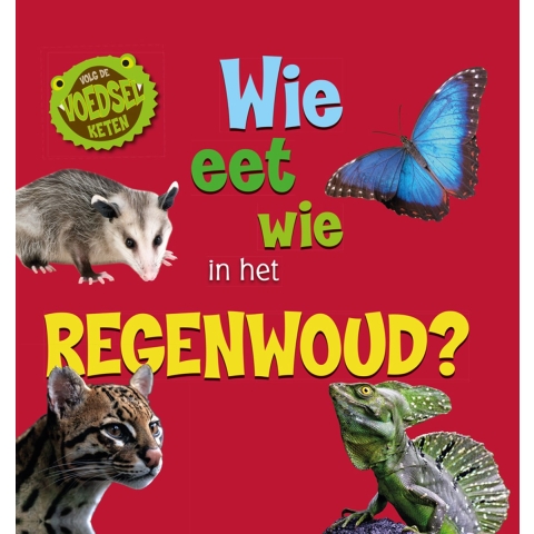 Wie eet wie in het regenwoud? (Hardback)