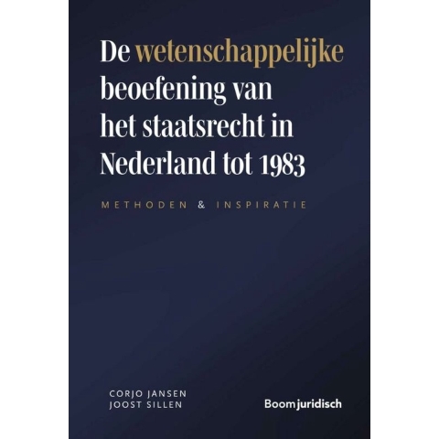 De wetenschappelijke beoefening van het staatsrecht in Nederland tot 1983 (Hardback)
