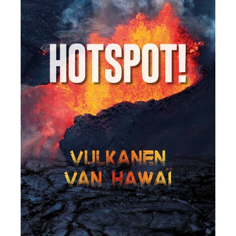 Hotspot! - Vulkanen van Hawaï (Hardback)