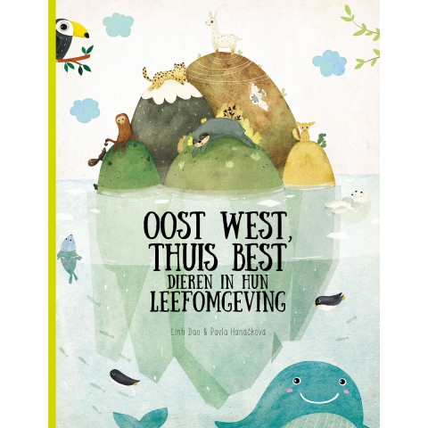 Oost, west, thuis best - dieren in hun leefomgeving (Hardback)