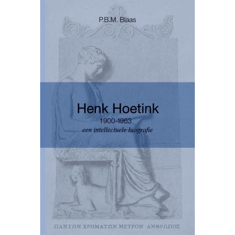 Henk Hoetink (1900-1963), een intellectuele biografie (Paperback)