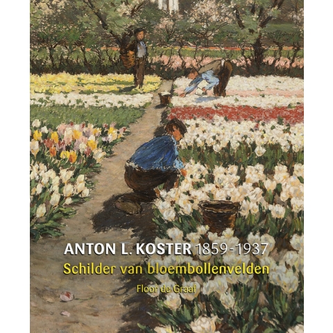 A.L. Koster (1859-1937) - Schilder van bloembollenvelden (Hardback)